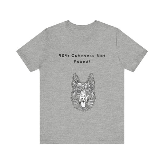 404: Cutness Not Found! Unisex Tee, Funny Graphic Tee, Dog Lover Shirt, Quirky Gift, Casual Wear